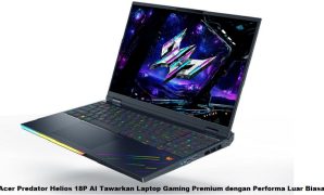 Acer Predator Helios 18P AI Tawarkan Laptop Gaming Premium dengan Performa Luar Biasa Acer Predator Helios 18P AI